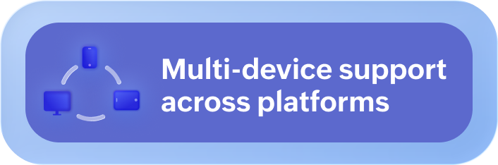 Multi-device support across platforms