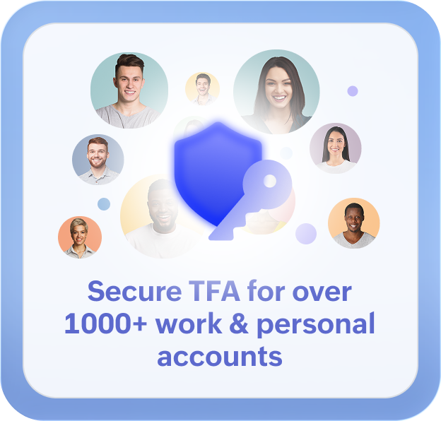 Secure TFA for over 1000+ work and personal accounts