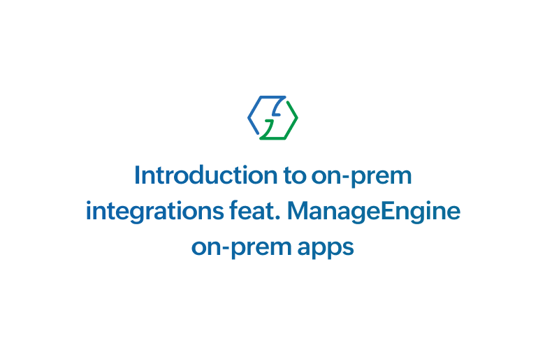 Introduction to on-prem integrations feat. ManageEngine on-prem apps