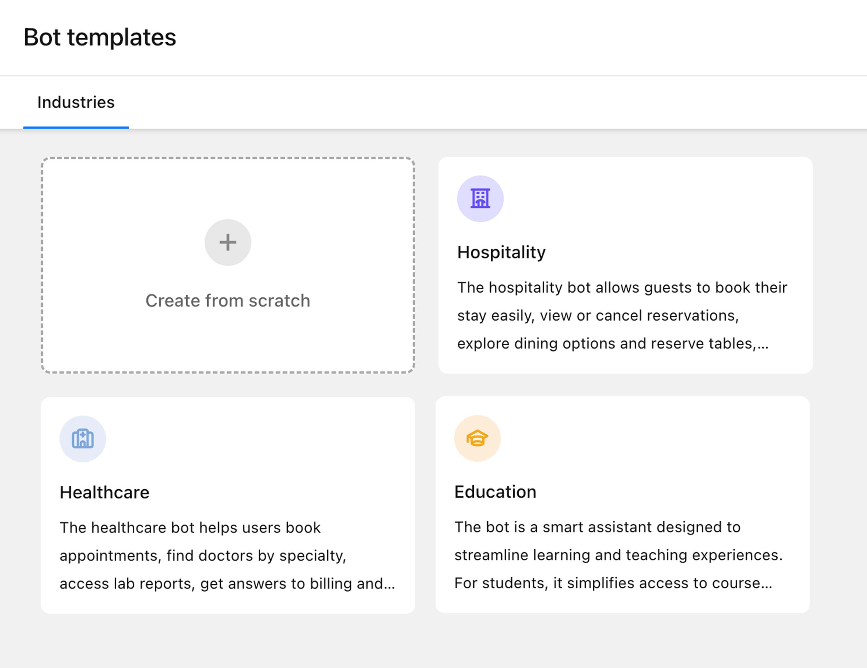 Kickstart your bot creation with customizable, pre-built templates.